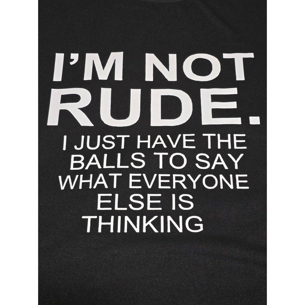 Plus Size XXL Black Shirt I'M NOT RUDE I just have the balls to say what.. /0389